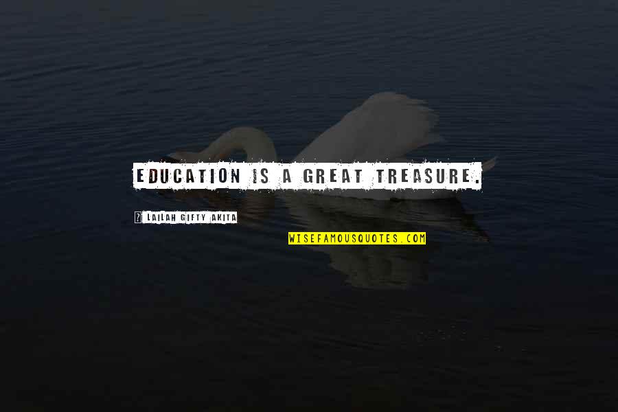 Good Samaritan Inspirational Quotes By Lailah Gifty Akita: Education is a great treasure. Good Samaritan Inspirational Quotes By Lailah Gifty Akita: Education is a great treasure.
