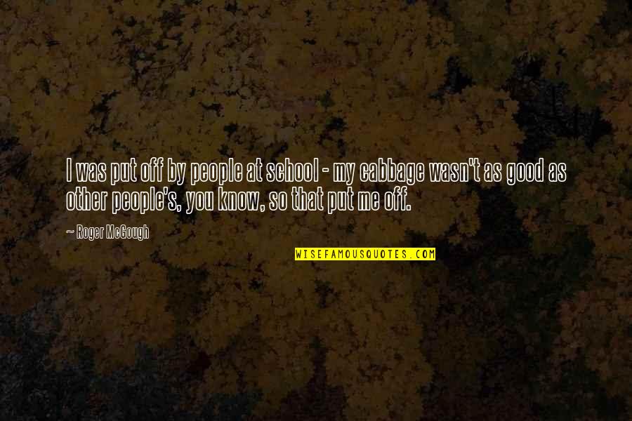 Good School Quotes By Roger McGough: I was put off by people at school