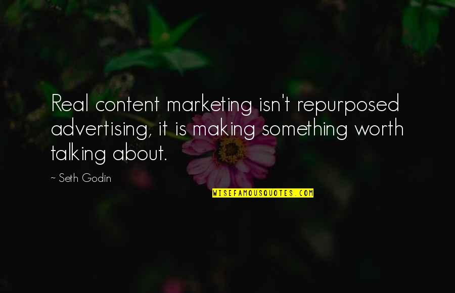 Good School Spirit Quotes By Seth Godin: Real content marketing isn't repurposed advertising, it is