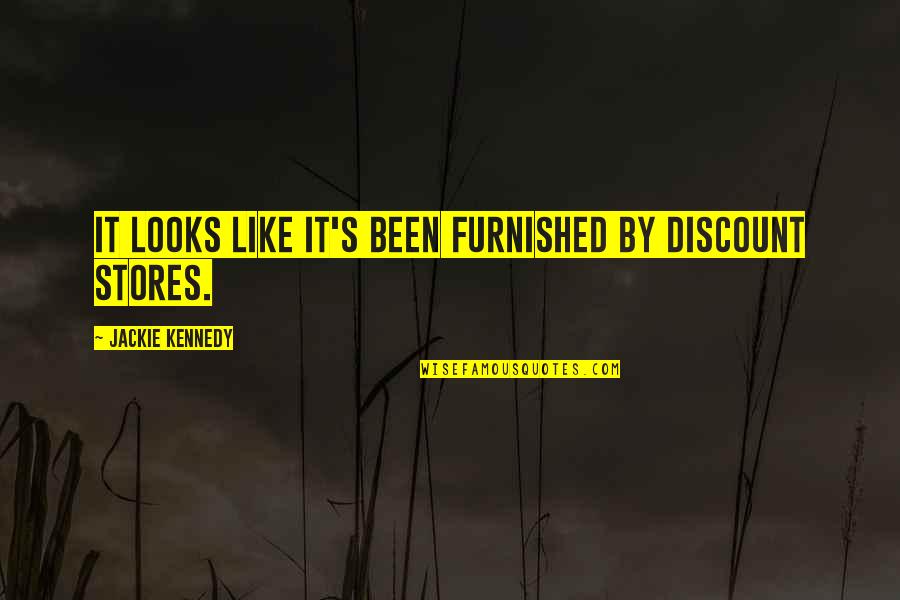 Good Schooling Quotes By Jackie Kennedy: It looks like it's been furnished by discount