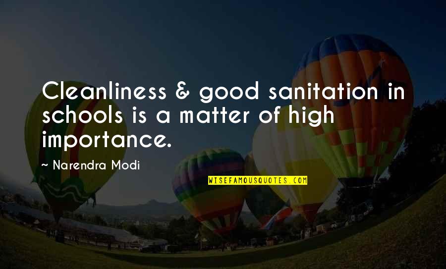 Good Schools Quotes By Narendra Modi: Cleanliness & good sanitation in schools is a