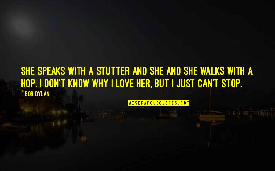 Good Sci Fi Quotes By Bob Dylan: She speaks with a stutter and she and Good Sci Fi Quotes By Bob Dylan: She speaks with a stutter and she and