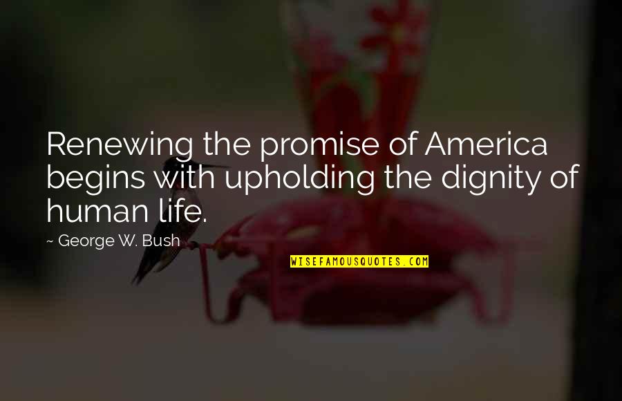Good Sci Fi Quotes By George W. Bush: Renewing the promise of America begins with upholding