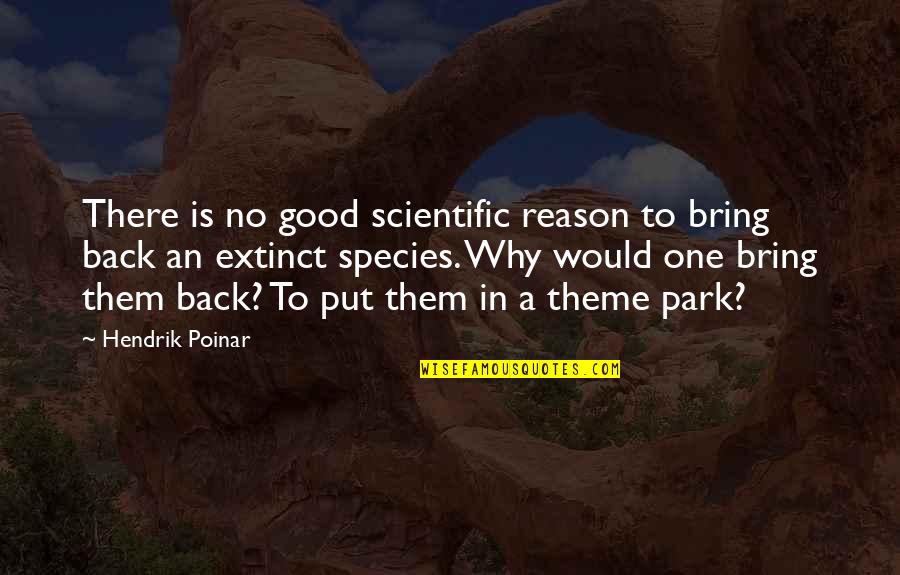 Good Scientific Quotes By Hendrik Poinar: There is no good scientific reason to bring