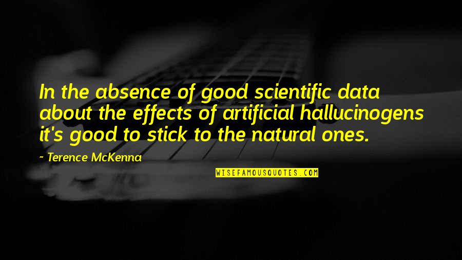 Good Scientific Quotes By Terence McKenna: In the absence of good scientific data about