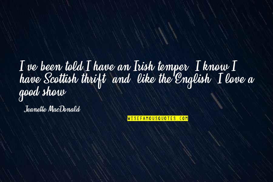 Good Scottish Quotes By Jeanette MacDonald: I've been told I have an Irish temper, Good Scottish Quotes By Jeanette MacDonald: I've been told I have an Irish temper,