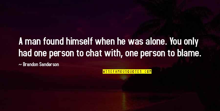 Good Secretary Quotes By Brandon Sanderson: A man found himself when he was alone.