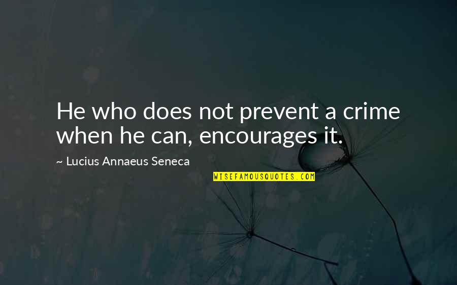 Good See You Later Quotes By Lucius Annaeus Seneca: He who does not prevent a crime when