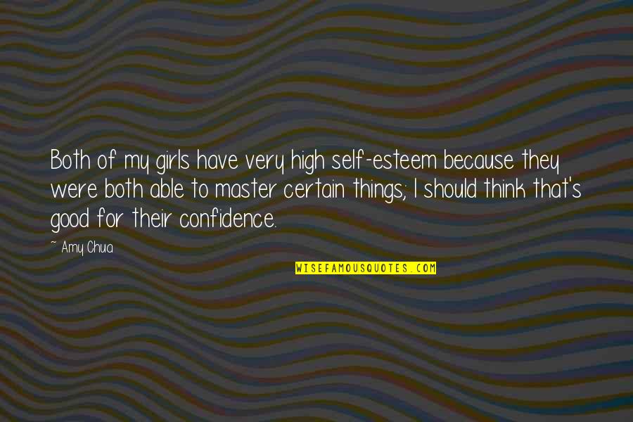 Good Self Esteem Quotes By Amy Chua: Both of my girls have very high self-esteem