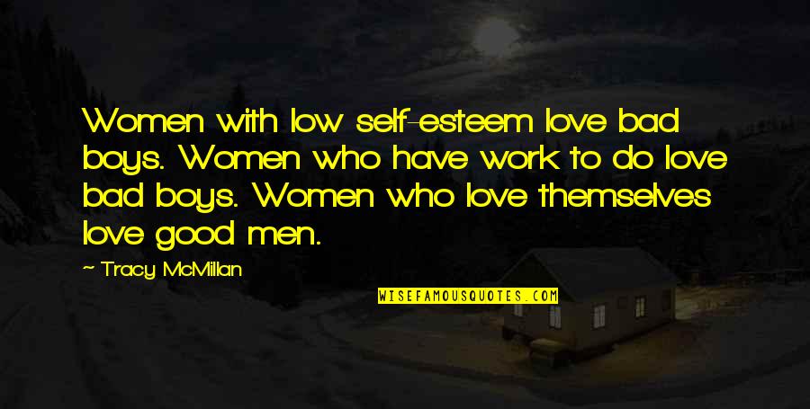 Good Self Esteem Quotes By Tracy McMillan: Women with low self-esteem love bad boys. Women