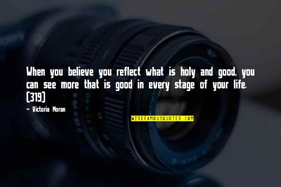 Good Self Quotes By Victoria Moran: When you believe you reflect what is holy Good Self Quotes By Victoria Moran: When you believe you reflect what is holy