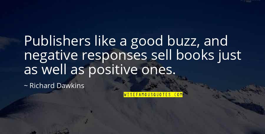 Good Sell Quotes By Richard Dawkins: Publishers like a good buzz, and negative responses