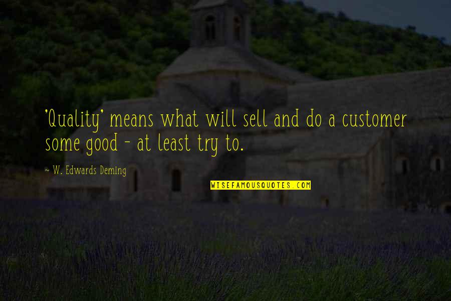 Good Sell Quotes By W. Edwards Deming: 'Quality' means what will sell and do a