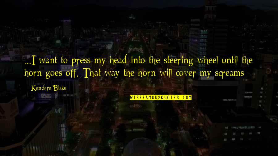 Good Selling Quotes By Kendare Blake: ...I want to press my head into the