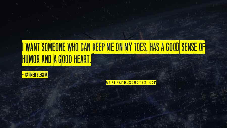 Good Sense Quotes By Carmen Electra: I want someone who can keep me on