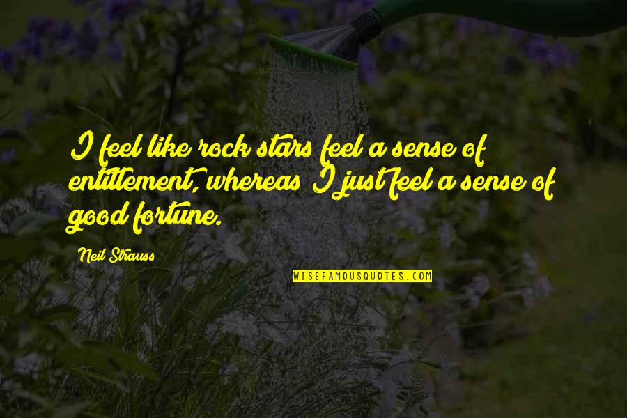 Good Sense Quotes By Neil Strauss: I feel like rock stars feel a sense