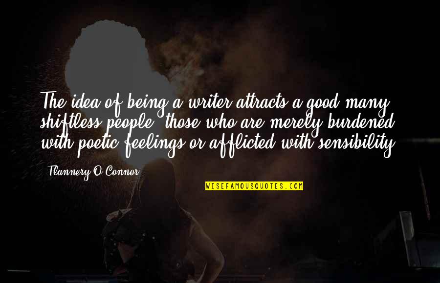 Good Sensibility Quotes By Flannery O'Connor: The idea of being a writer attracts a