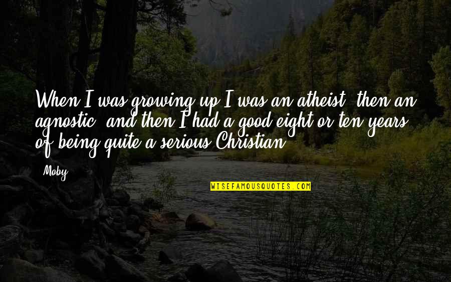 Good Serious Quotes By Moby: When I was growing up I was an Good Serious Quotes By Moby: When I was growing up I was an