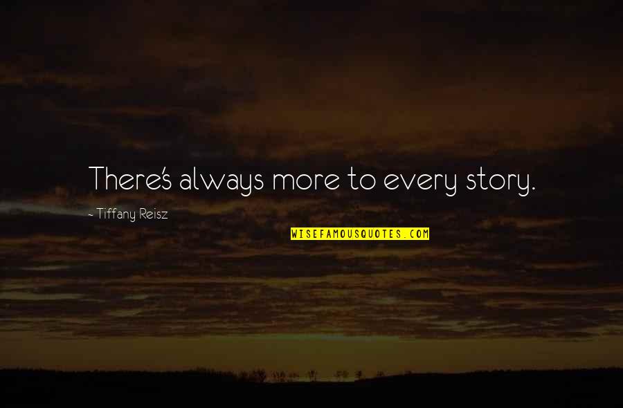 Good Sermons Quotes By Tiffany Reisz: There's always more to every story.