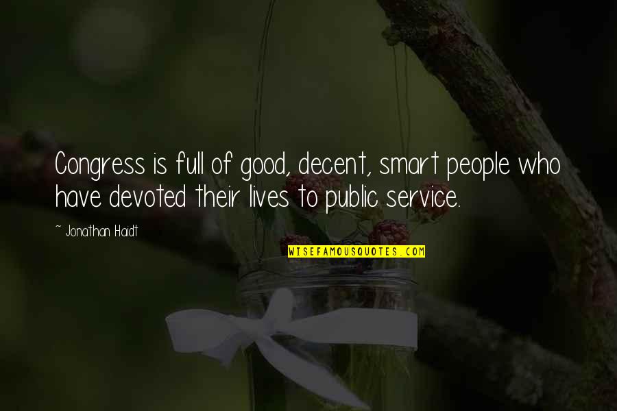 Good Service Is Quotes By Jonathan Haidt: Congress is full of good, decent, smart people