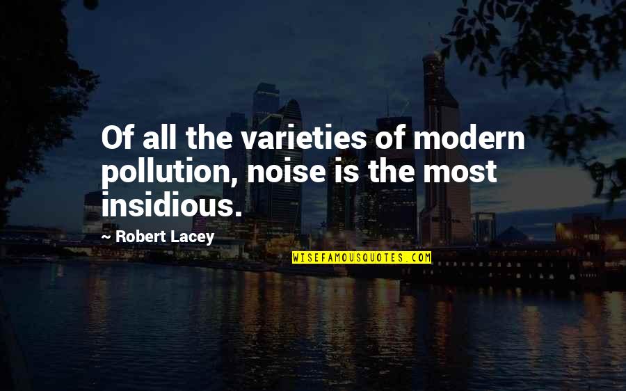 Good Sexting Quotes By Robert Lacey: Of all the varieties of modern pollution, noise