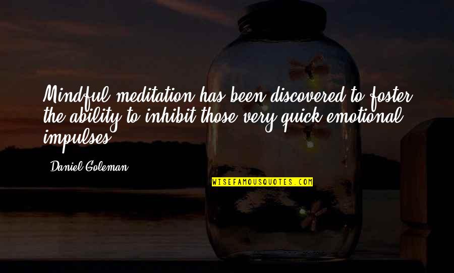 Good Short American Quotes By Daniel Goleman: Mindful meditation has been discovered to foster the