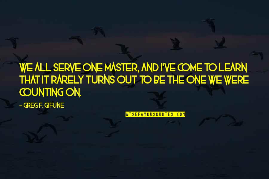Good Short Hunting Quotes By Greg F. Gifune: We all serve one master, and I've come