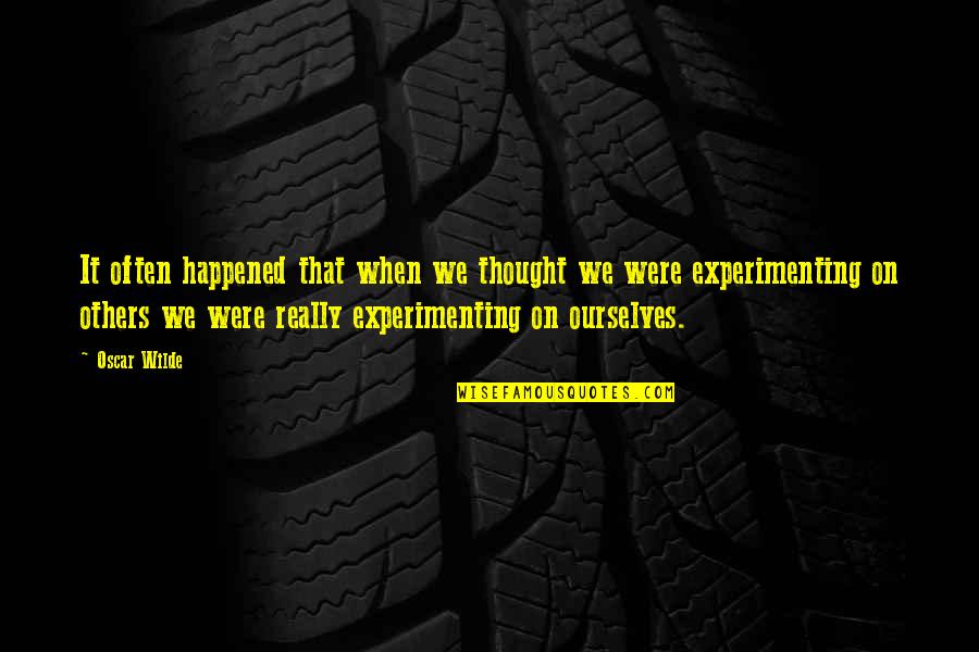 Good Short Joke Quotes By Oscar Wilde: It often happened that when we thought we