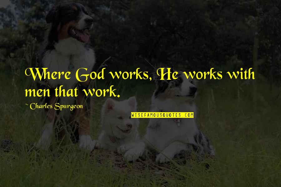 Good Short Twitter Bio Quotes By Charles Spurgeon: Where God works, He works with men that Good Short Twitter Bio Quotes By Charles Spurgeon: Where God works, He works with men that