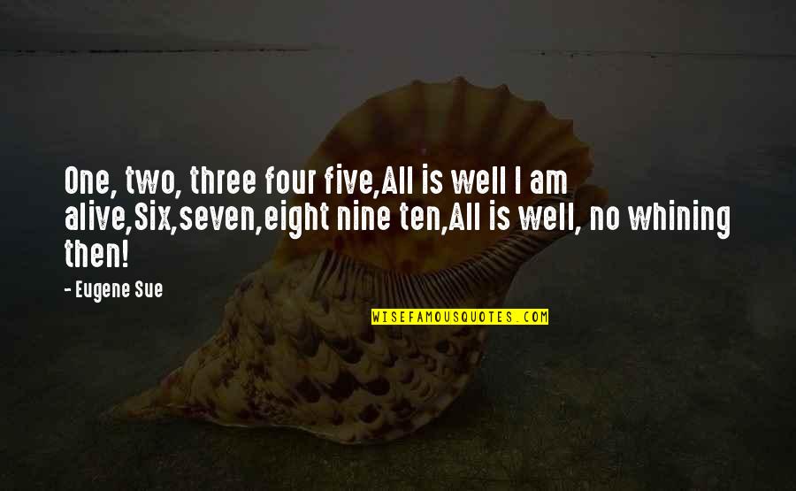 Good Short Writing Quotes By Eugene Sue: One, two, three four five,All is well I