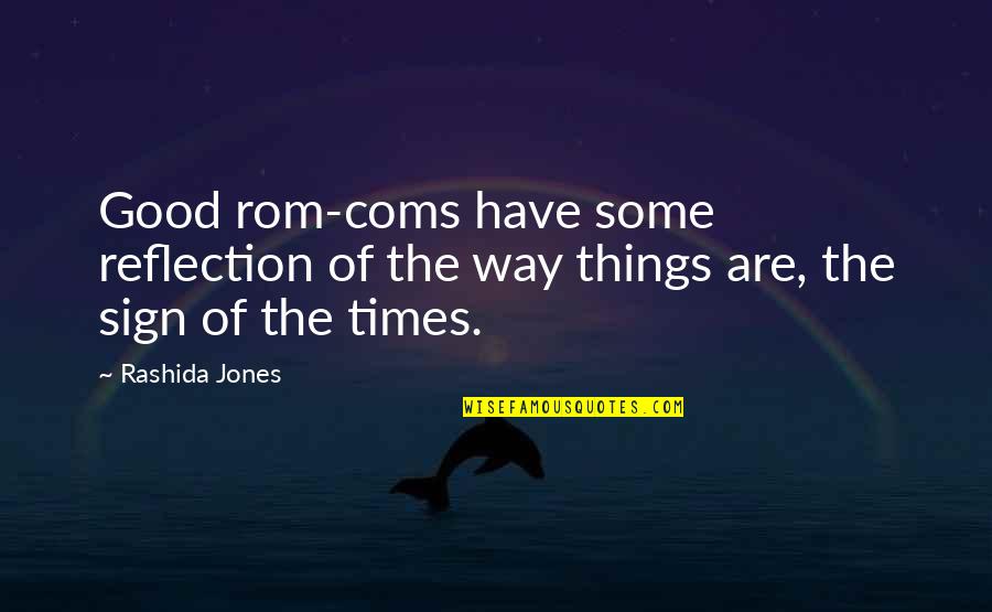 Good Sign Off Quotes By Rashida Jones: Good rom-coms have some reflection of the way