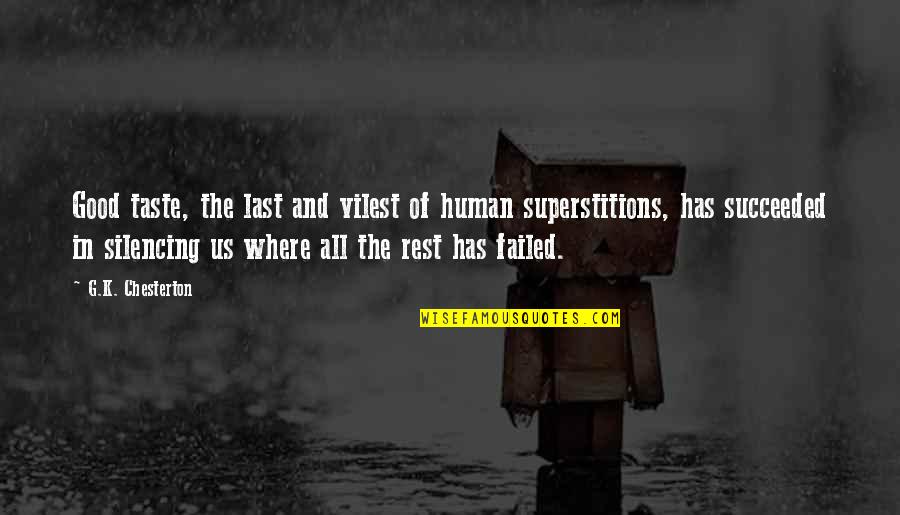 Good Silence Quotes By G.K. Chesterton: Good taste, the last and vilest of human