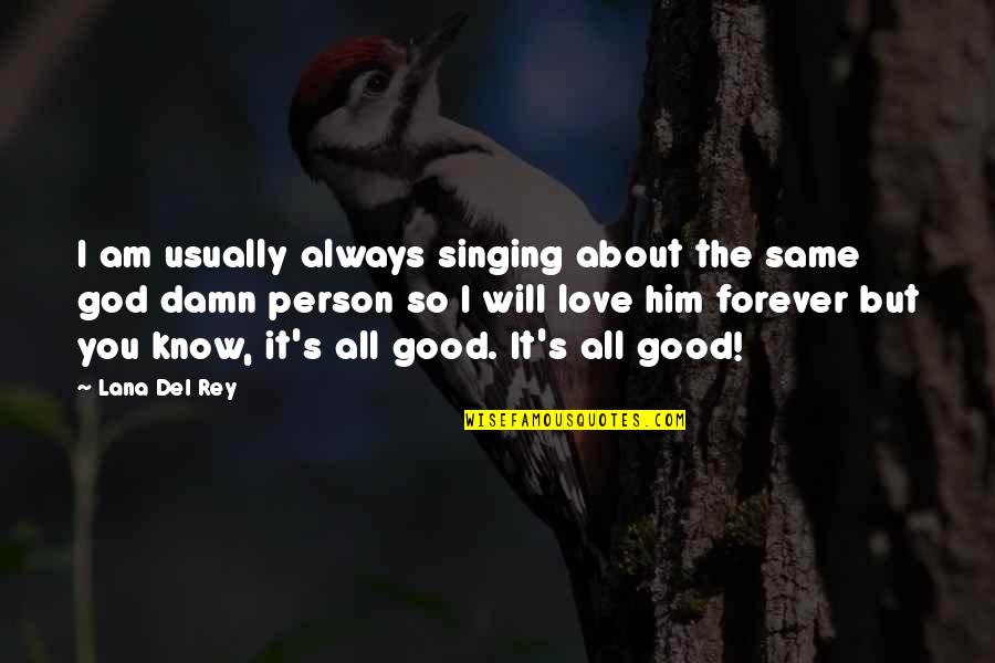 Good Singing Quotes By Lana Del Rey: I am usually always singing about the same Good Singing Quotes By Lana Del Rey: I am usually always singing about the same