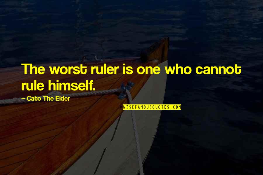 Good Single Dads Quotes By Cato The Elder: The worst ruler is one who cannot rule