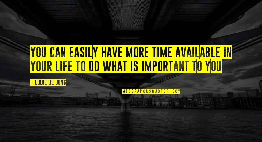 Good Single Guy Quotes By Eddie De Jong: You can easily have more time available in