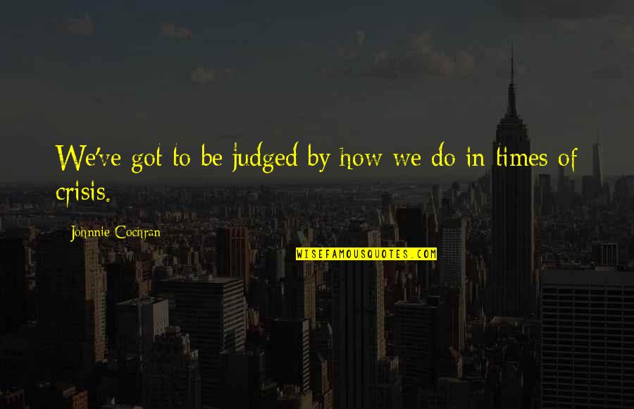 Good Single Lady Quotes By Johnnie Cochran: We've got to be judged by how we Good Single Lady Quotes By Johnnie Cochran: We've got to be judged by how we