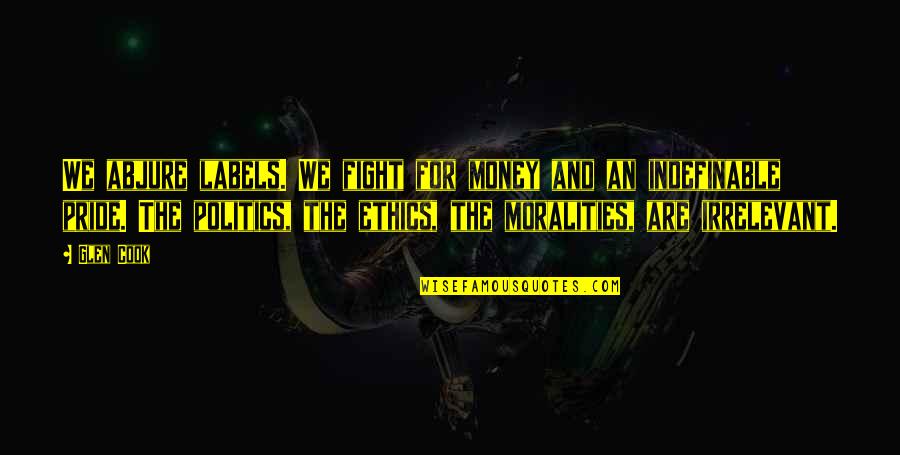 Good Single Life Quotes By Glen Cook: We abjure labels. We fight for money and Good Single Life Quotes By Glen Cook: We abjure labels. We fight for money and