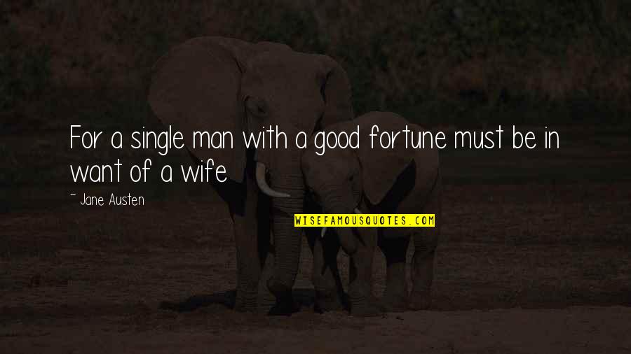 Good Single Man Quotes By Jane Austen: For a single man with a good fortune