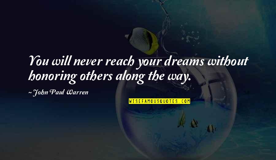 Good Single Valentine Quotes By John Paul Warren: You will never reach your dreams without honoring