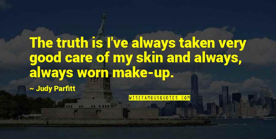 Good Skin Quotes By Judy Parfitt: The truth is I've always taken very good