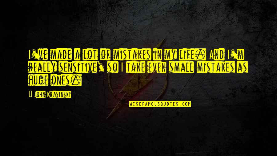 Good Slaying Quotes By John Krasinski: I've made a lot of mistakes in my Good Slaying Quotes By John Krasinski: I've made a lot of mistakes in my
