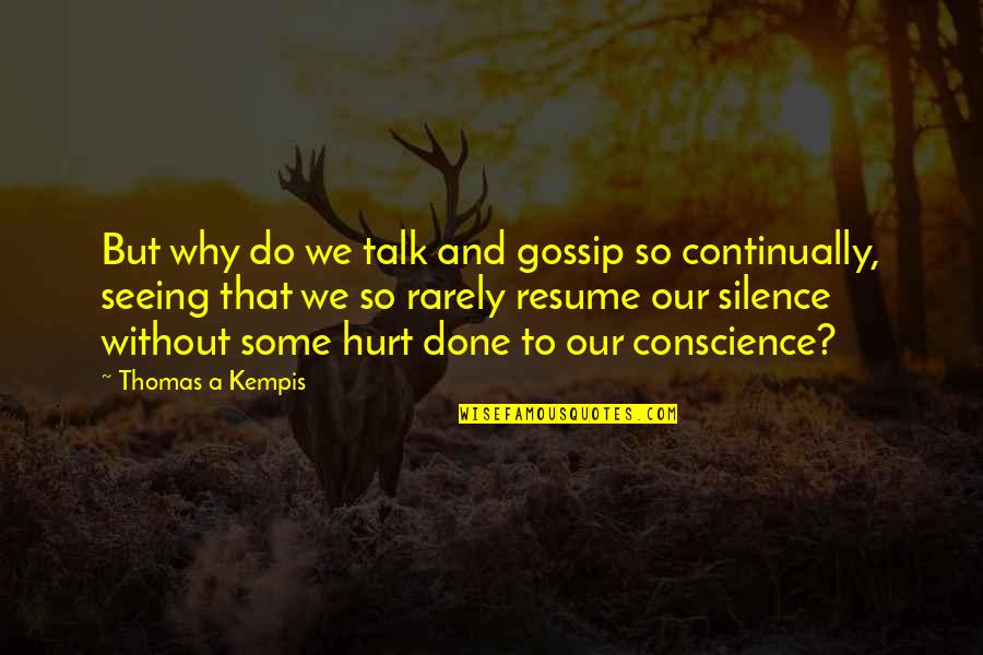 Good Slaying Quotes By Thomas A Kempis: But why do we talk and gossip so
