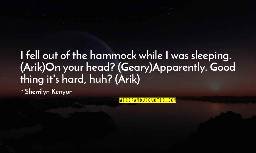 Good Sleeping Quotes By Sherrilyn Kenyon: I fell out of the hammock while I Good Sleeping Quotes By Sherrilyn Kenyon: I fell out of the hammock while I