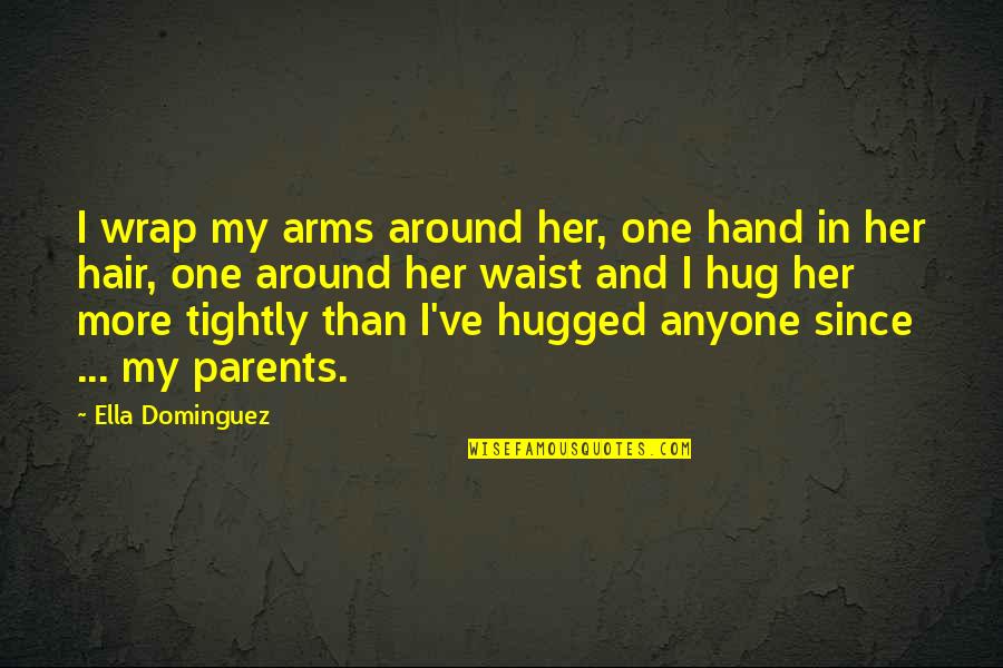 Good Snk Quotes By Ella Dominguez: I wrap my arms around her, one hand
