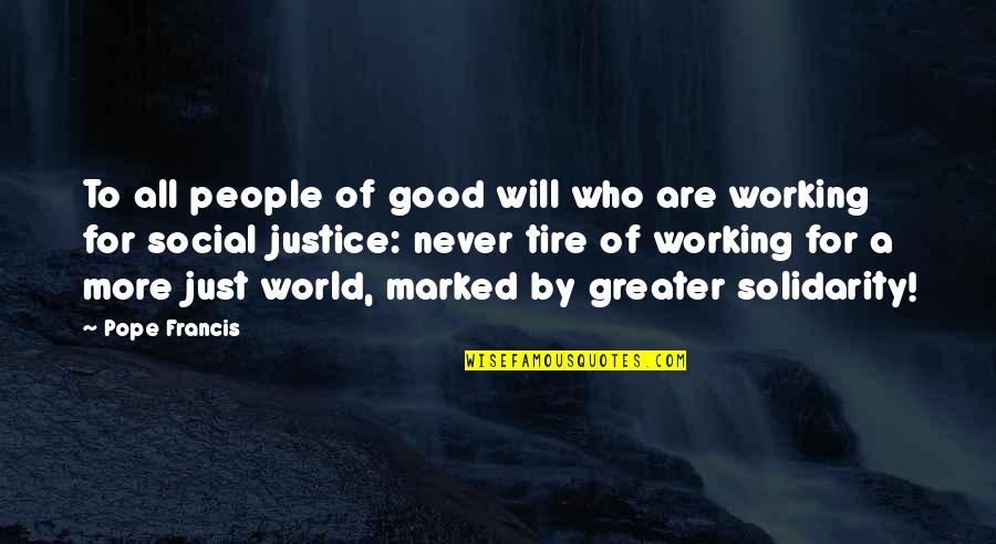 Good Social Justice Quotes By Pope Francis: To all people of good will who are