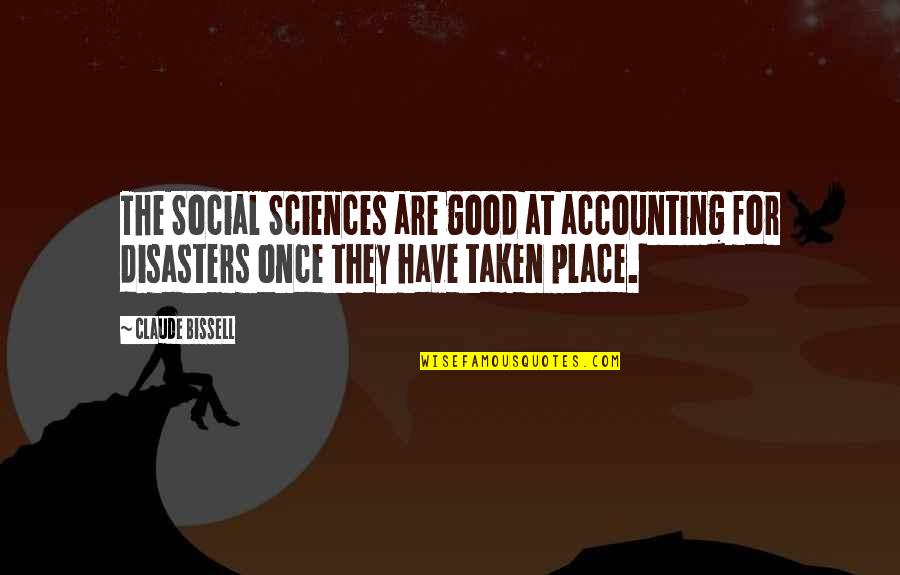 Good Social Quotes By Claude Bissell: The Social Sciences are good at accounting for