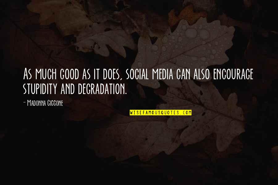 Good Social Quotes By Madonna Ciccone: As much good as it does, social media