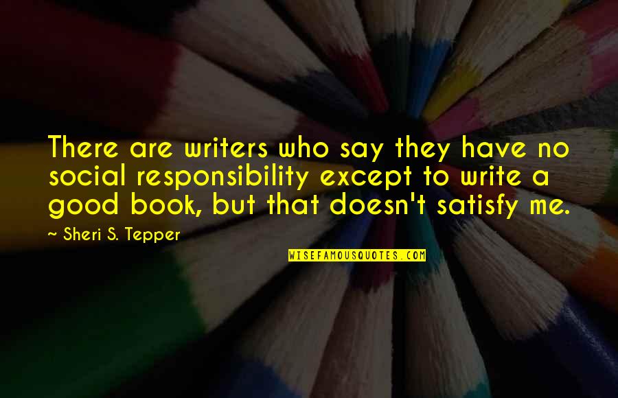 Good Social Quotes By Sheri S. Tepper: There are writers who say they have no