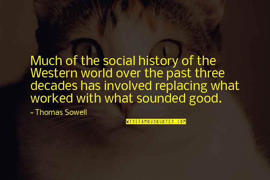Good Social Quotes By Thomas Sowell: Much of the social history of the Western