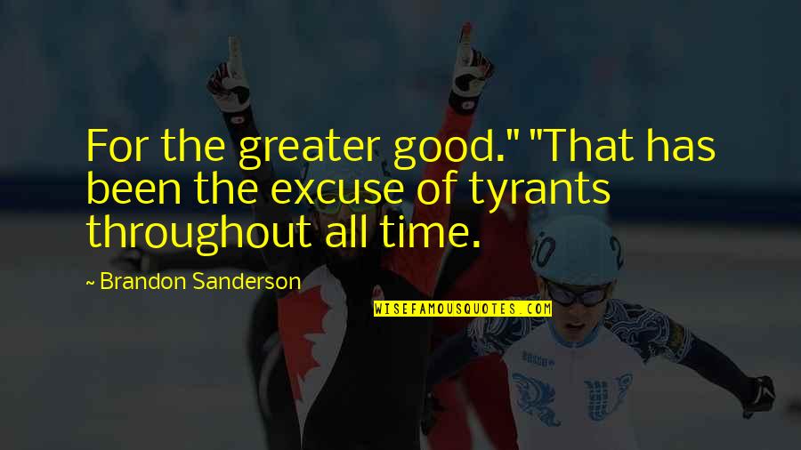 Good Social Worker Quotes By Brandon Sanderson: For the greater good." "That has been the Good Social Worker Quotes By Brandon Sanderson: For the greater good." "That has been the
